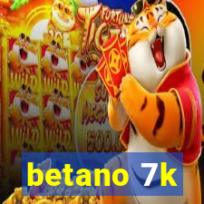 betano 7k